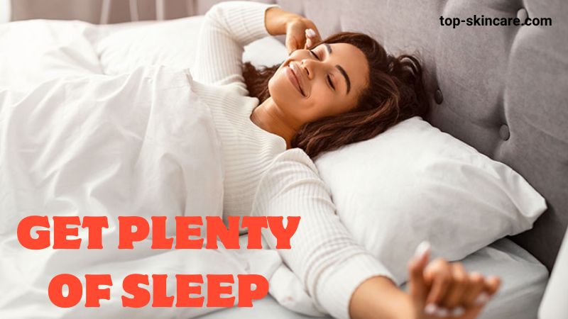 Get Plenty of Sleep